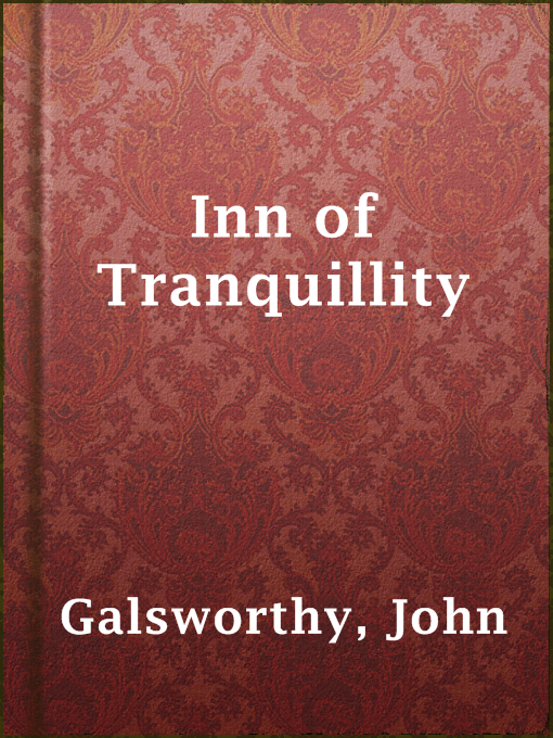 Title details for Inn of Tranquillity by John Galsworthy - Available